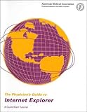The Physician's Guide to Internet Explorer, American Medical Association Staff, 0899709346