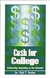 Cash for College : Scholarship Searching on the Internet, Purslow, Vicki T., 1893438066