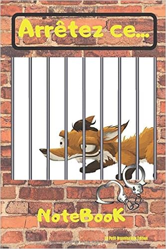 Arretez Ce Renard 100 Pages Vierges Personnalisables Format 15x22cm Organisateur Memo Notebook Cahier Transportable Humoristique Cadeau Renard Animaux French Edition Editions Le Petit Organisateur Amazon Com