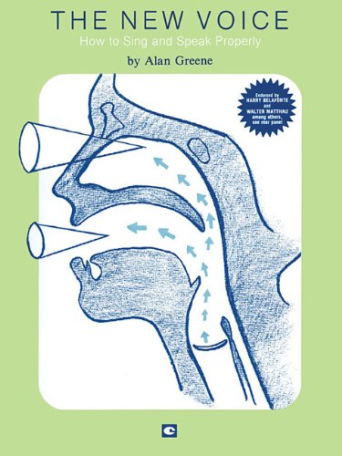 The New Voice: How to Sing and Speak Properly by Alan Greene