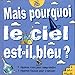 Mais pourquoi le ciel est-il bleu? by