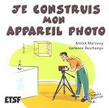 Je construis mon appareil photo (French Edition) by 