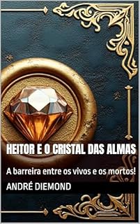 Livro Heitor e o Cristal das Almas: A barreira entre os vivos e os mortos!