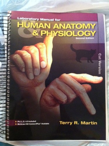 LABORATORY MANUAL FOR HUMAN ANATOMY & PHYSIOLOGY: CAT By Terry R