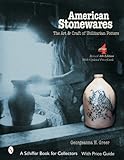 American Stonewares: The Art And Craft of Utilitarian Potters (Schiffer Book for Collectors (Hardcov by 