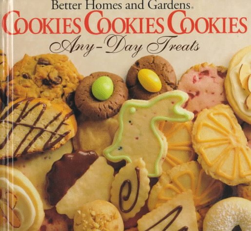Better Homes and Gardens Cookies, Cookies, Cookies Any-Day Treats/Christmastime Treats by