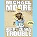 Here Comes Trouble: Stories from My Life by