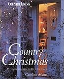 Country Christmas: Decorating the Home for the Festive Season by