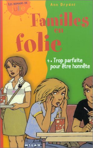 Familles en folie, tome 4 : Trop parfaite pour être honnête