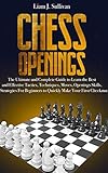 Chess Openings: The Ultimate and Complete Guide to