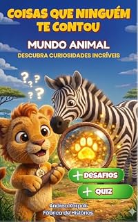 Livro Coisas que Ninguém te Contou: Mundo Animal: Livro Infantil de Curiosidades e Superpoderes da Natureza: Leitura Lúdica com Desafios e Quiz para Crianças de 4 a 7 Anos