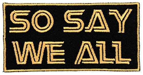 So Say We All Patch Embroidered Iron On Applique - Black, Gold, 2