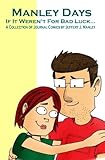 Manley Days: If It Wasn't For Bad Luck... by Jeffery J Manley