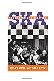 Heather Augustyn, "Ska: The Rhythm of Liberation" (Scarecrow, 2013)