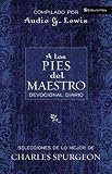 A los Pies del Maestro (At the Master's Feet: A Daily Devotional) (Spanish Edition) by Charles H. Spurgeon, Audie G. Lewis