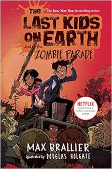 The last kids on Earth (2) : The last kids on Earth and the zombie parade! /