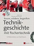 Bauen, erleben, begreifen: Technikgeschichte mit fischertechnik cover