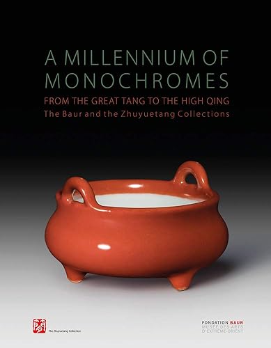 Download A Millennium of Monochromes / Mille Ans De Monochromes: From the Great Tang to the High Qing: The Baur and the Zhuyuetang Collections / Vaisselle ... De Chine: Les Collections Baur Et Zhuyuetang PDF