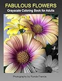 Fabulous Flowers Grayscale Coloring Book for Adults by Ronda Francis