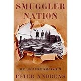 Smuggler Nation: How Illicit Trade Made America
