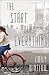 The Start of Everything: A Novel