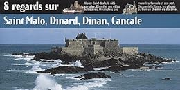 8 regards sur Saint-Malo, Dinard, Dinan, Cancale