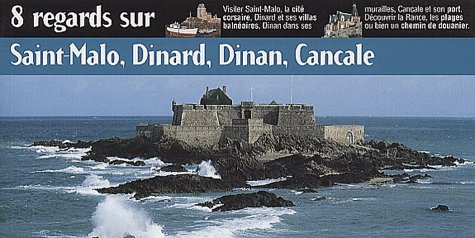 8 regards sur Saint-Malo, Dinard, Dinan, Cancale