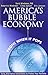 America's Bubble Economy: Profit When It Pops