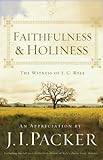 Faithfulness and Holiness (Redesign): The Witness of J. C. Ryle by J. I. Packer