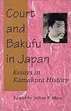 Court and Bakufu in Japan : Essays in Kamakura History, , 0804725322