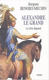 Alexandre le Grand ou Le rêve dépassé
