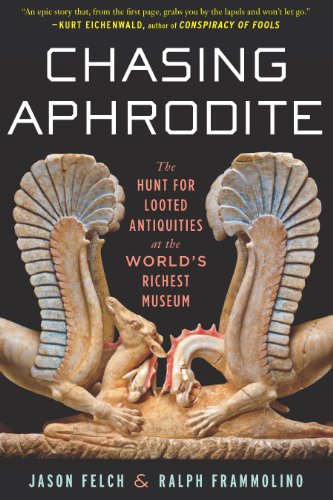 Download Chasing Aphrodite: The Hunt for Looted Antiquities at the World's Richest Museum