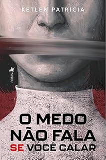 Livro O Medo Não Fala Se Você Calar