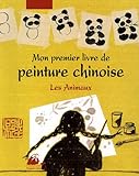 Mon Premier Livre de Pienture Chinoise - Les Animaux by