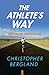 Image of The Athlete's Way: Sweat and the Biology of Bliss