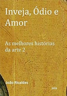 Livro Inveja, ódio e amor (As melhores histórias da arte Livro 2)
