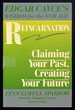 Reincarnation: Claiming Your Past, Creating Your Future (Edgar Cayce's Wisdom for the New Age) by 