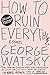 How to Ruin Everything Deluxe: Essays
