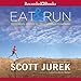 Eat and Run: My Unlikely Journey to Ultramarathon Greatness