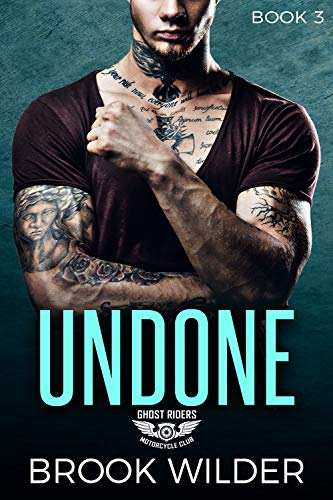 Undone (Ghost Riders MC Book 3)