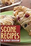 Scones :The Ultimate Recipe Guide