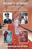 Insanity of Wars: Choosing Medicine and the Military by A. David Barnes MD PhD MPH FACOG