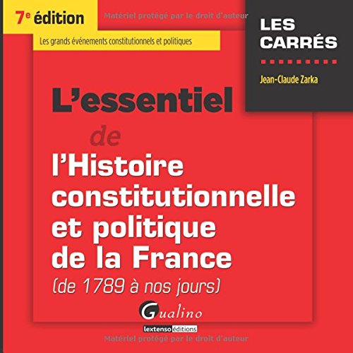 L' essentiel de l'histoire constitutionnelle et politique de la France