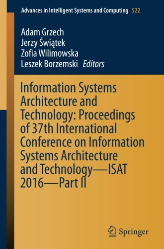 Information Systems Architecture and Technology: Proceedings of 37th International Conference on Information Systems Architecture and Technology - ... in Intelligent Systems and Computing)
