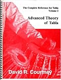 Advanced Theory of Tabla : The Complete Reference for Tabla, Courtney, David R., 0963444794