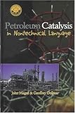 Petroleum Catalysis in Nontechnical Language, Magee, J. S. and Dolbear, Geoffrey E., 087814661X