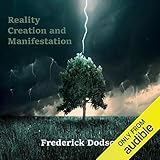 Reality Creation and Manifestation by