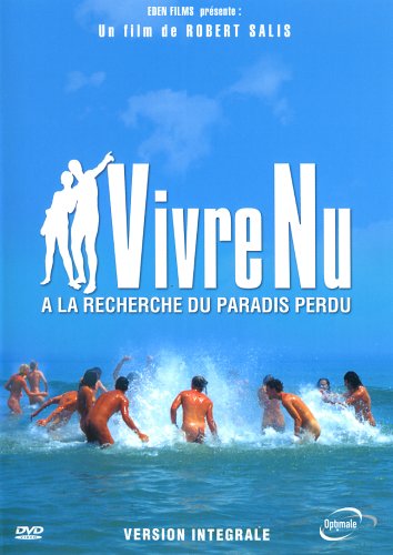 Vivre Nu (À La Recherche Du Paradis Perdu) - Version Intégrale