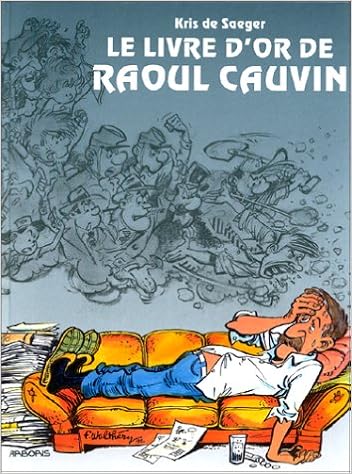 Amazon Fr Livre D Or De Raoul Cauvin Kris De Saeger Collectif Livres [ 474 x 352 Pixel ]