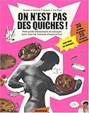 On n'est pas des quiches ! : Petit guide élémentaire et culinaire pour tous les hommes d'aujou by